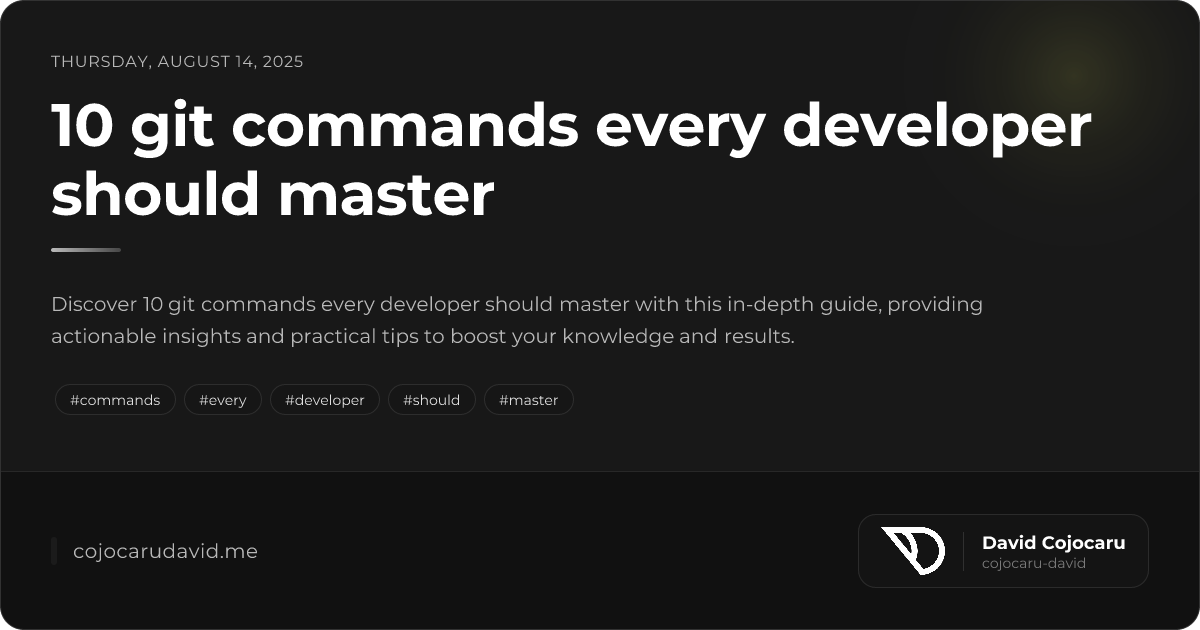 10 git commands every developer should master - Anush Fer...